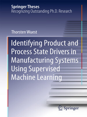 cover image of Identifying Product and Process State Drivers in Manufacturing Systems Using Supervised Machine Learning